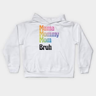 Mama Mommy Mom Bruh Funny Gift for Mother Day Kids Hoodie